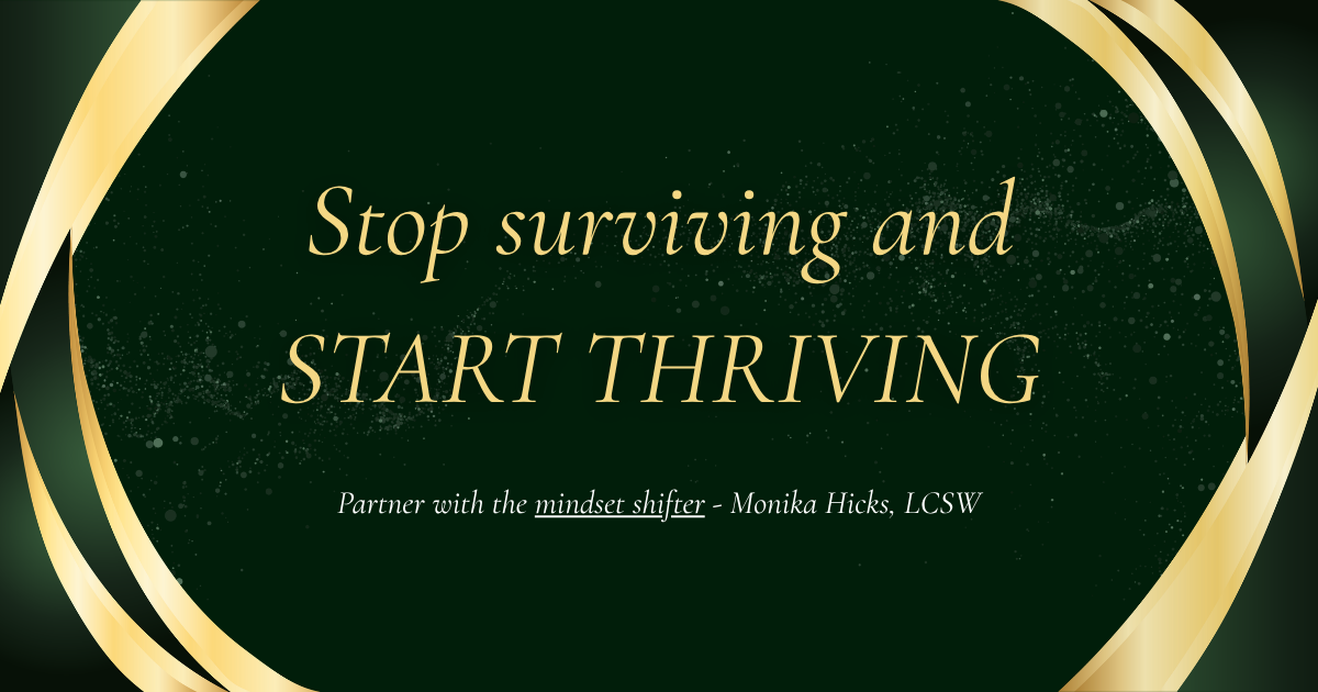 Stop surviving and start thriving Hicks Consulting therapy message